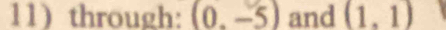 11)through: (0,-5) and (1,1)