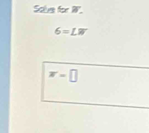 Solve for I
6=LW
π =□