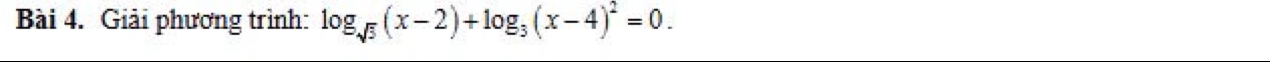 Giải phương trình: log _sqrt(3)(x-2)+log _3(x-4)^2=0.