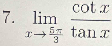 limlimits _xto  5π /3  cot x/tan x 