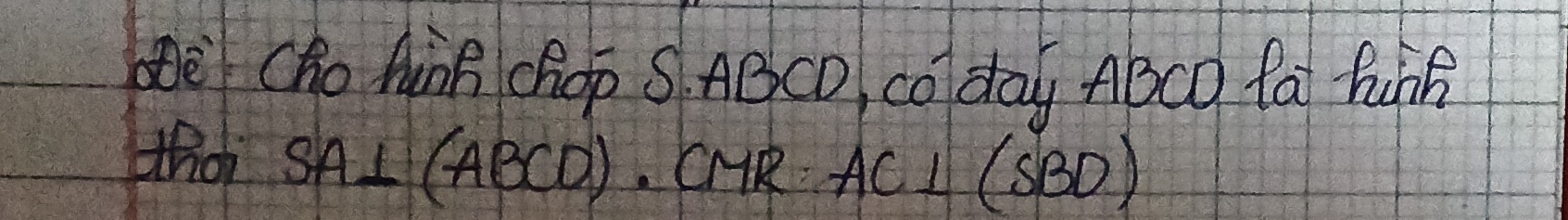 è Cho AàB Chop S ABCD, co day ABCO fa PunR 
ho SA⊥ (ABCD) .CMR = AC⊥ (SBD)