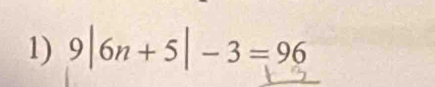 9|6n + 5| - 3 = 96