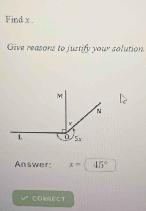 Find x. 
Give reasons to justify your solution. 
Answer: x= 45°
COARECT