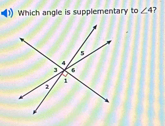 Which angle is supplementary to ∠ 4 ?