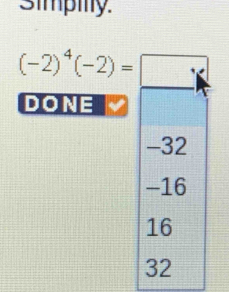 Simpiy.
(-2)^4(-2)=□
DONE