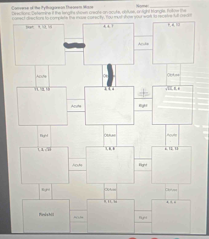 Converse of the Pythagorean Theorem Maze Name:_
Directions: Determine if the lengths shown create an acute, obtuse, or right triangle. Follow the