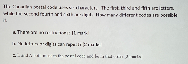 Solved: The Canadian postal code uses six characters. The first, third ...