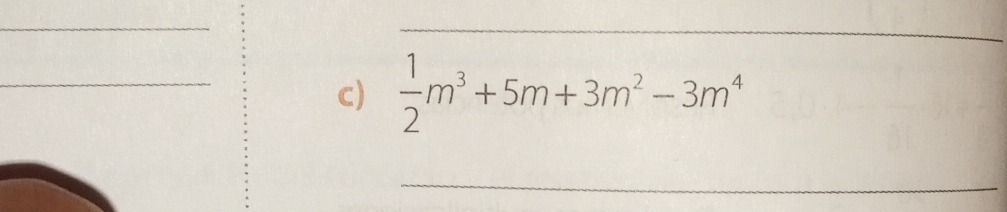  1/2 m^3+5m+3m^2-3m^4
_
_
_