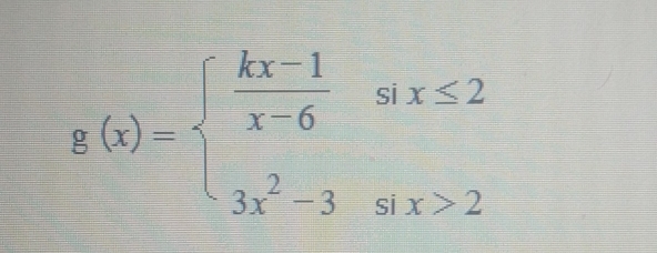 g(x)=beginarrayl  (kx-1)/x-6 six≤ 2 3x^2-3six>2endarray.