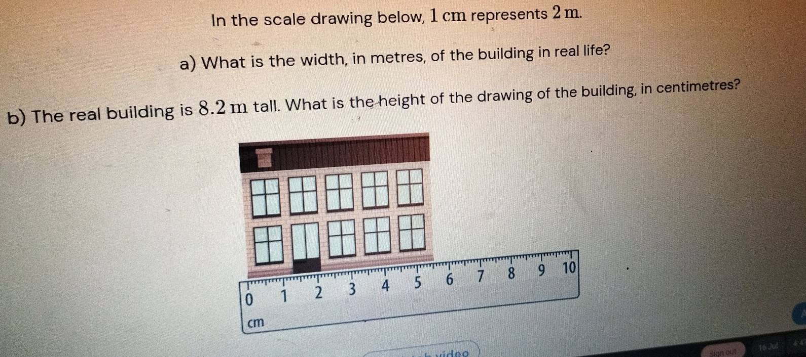 Solved: In the scale drawing below, 1 cm represents 2m. a) What is the ...