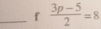 f (3p-5)/2 =8