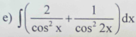 ∈t ( 2/cos^2x + 1/cos^22x )dx