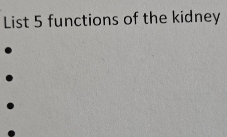 List 5 functions of the kidney