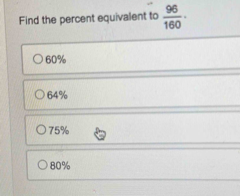 Solved: Find the percent equivalent to 96/160 · 60% 64% 75% 80% [Business]