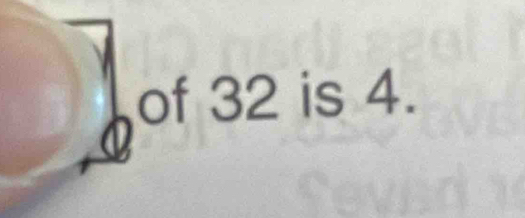 of 32 is 4.