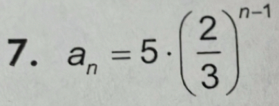 a_n=5· ( 2/3 )^n-1