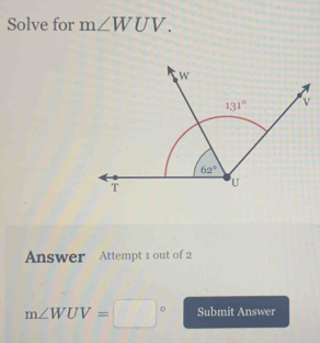 Solve for m∠ WUV.
Answer Attempt 1 out of 2
m∠ WUV=□° Submit Answer