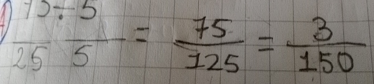 A1 frac 75/ 5 25endarray = 75/125 = 3/150 