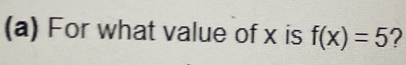 For what value of x is f(x)=5 2