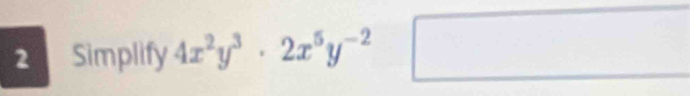 Simplify 4x^2y^3· 2x^5y^(-2)□