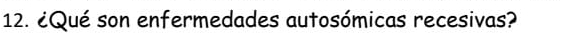 ¿Qué son enfermedades autosómicas recesivas?