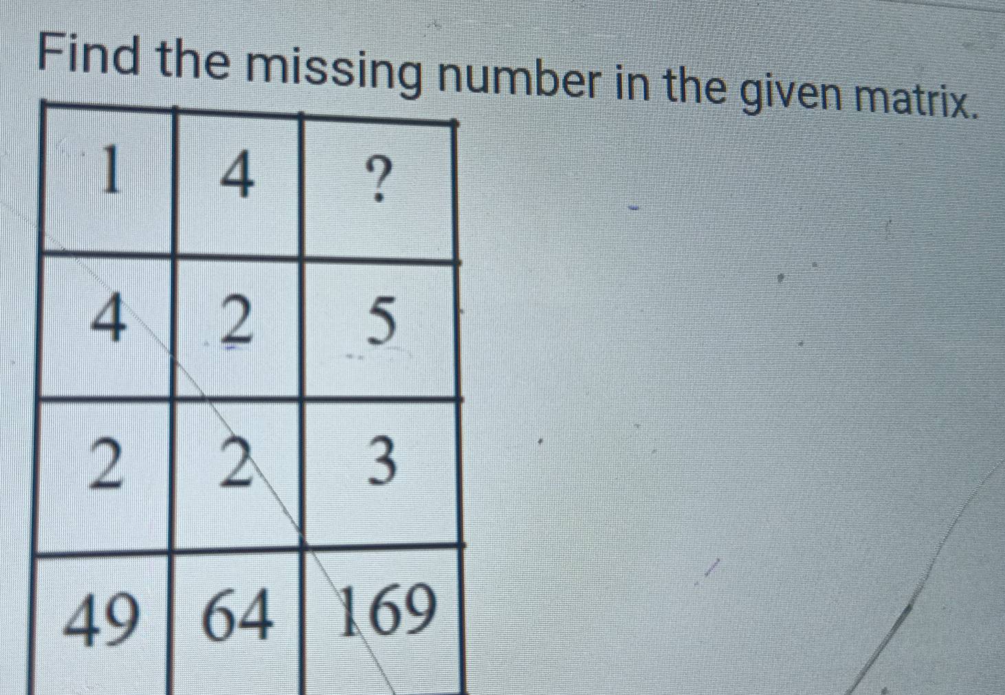 Find the missingber in the given matrix.