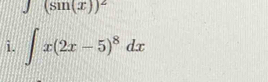 (sin (x))^2
i. ∈t x(2x-5)^8dx