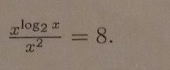 frac x^(log _2)xx^2=8.