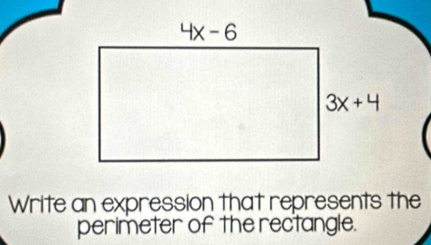 Write an expression that represents the
perimeter of the rectangle.