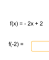 f(x)=-2x+2
f(-2)=□