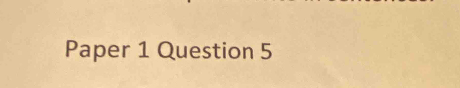 Paper 1 Question 5