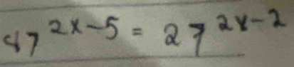 87^(2x-5)=27^(2x-2)