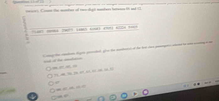 estion 53-c° 23 
twce t Count the number of two-dight numbers betwern 01 and 12.
7087 08984 25477 1.0163 61683 47052 62224 51025
Cagr the contions digens peoliedl give the maner(s) of the firs clar paergetsl selent fo ams scming a oae 
aoal of the smslation