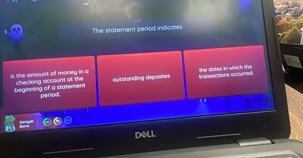 The statement period indicates 
is the amount of money in a 
checking account at the outstanding deposites the dates in which the 
beginning of a statement transactions occurred. 
period. 
a 
Zamyah 
dell 
_