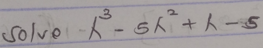 solve
x^3-5x^2+x-5