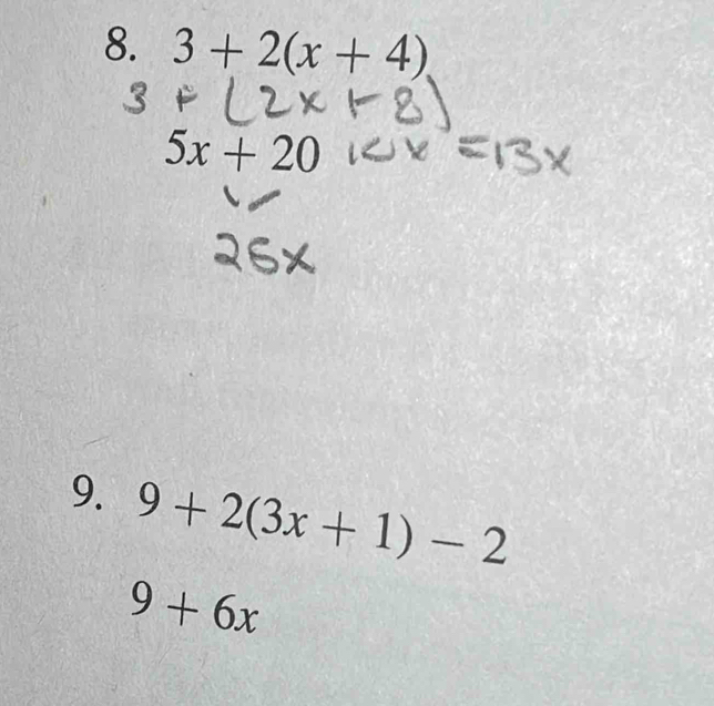 3+2(x+4)
5x+20
9. 9+2(3x+1)-2
9+6x