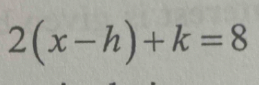 2(x-h)+k=8