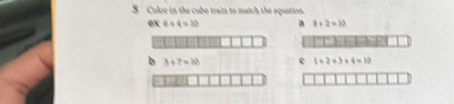 Solved: Color in the cube train to match the equation. ex 6+4=10 a 8+2 ...