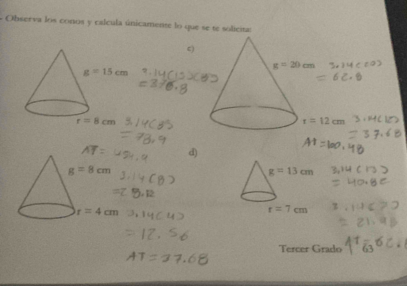 Observa los conos y calcula únicamente lo que se te solicita:
c)
g=20cm
r=12cm
d)
g=13cm
r=7cm
Tercer Grado