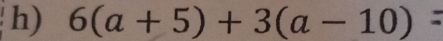 6(a+5)+3(a-10) |