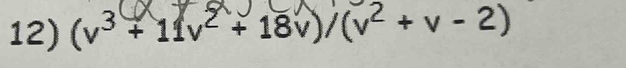 (v³ + 11v² + 18v)/(v² + v - 2)