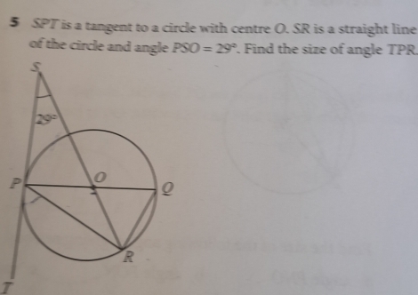 Solved: SPT is a tangent to a circle with centre O. SR is a straight ...