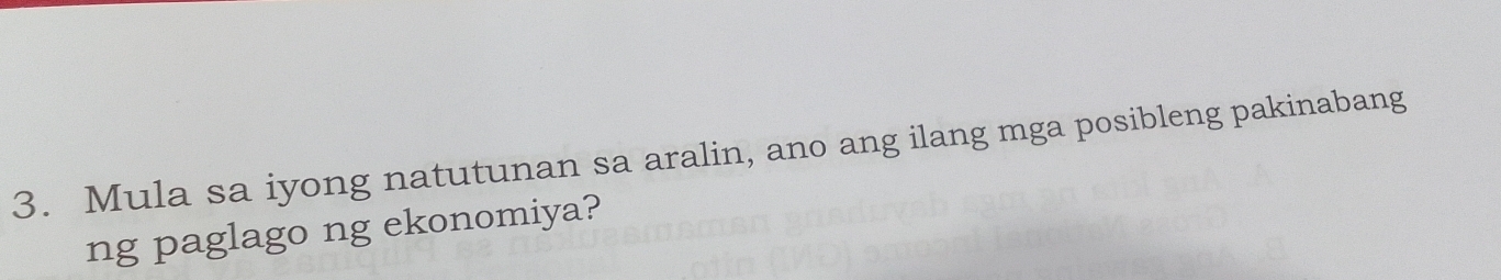 Mula sa iyong natutunan sa aralin, ano ang ilang mga posibleng pakinabang 
ng paglago ng ekonomiya?