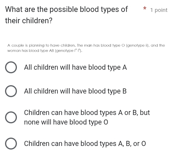 Solved: What are the possible blood types of * 1 point their children ...