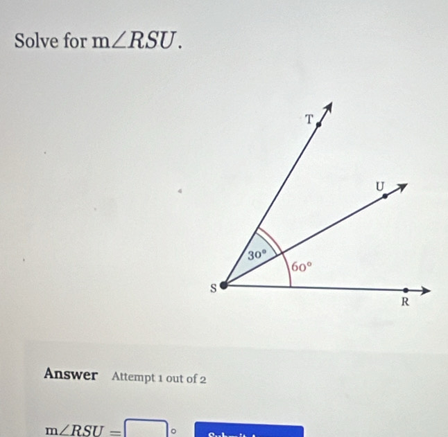 Solve for m∠ RSU.
Answer Attempt 1 out of 2
m∠ RSU=□°