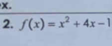 X. 
2. f(x)=x^2+4x-1