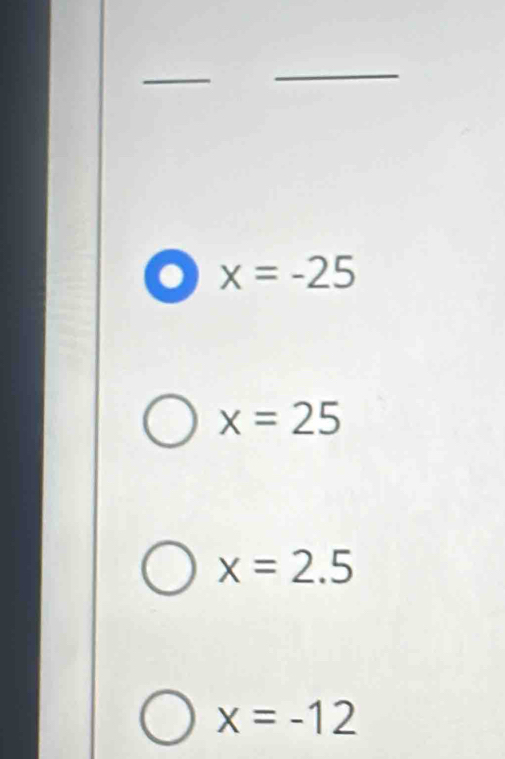 x=-25
x=25
x=2.5
x=-12