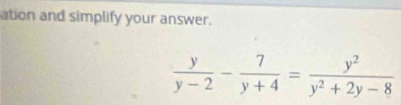 ation and simplify your answer.