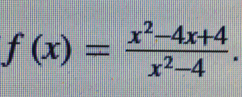 f(x)= (x^2-4x+4)/x^2-4 .