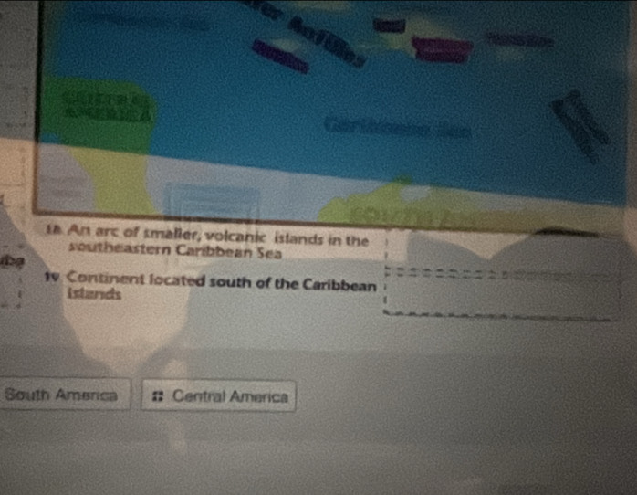 An arc of smaller, volcanic islands in the 
o he astern Caríbbean Sea 
1v Continent located south of the Caribbean 
istands 
South America Central America